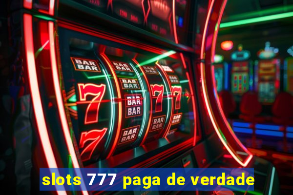 slots 777 paga de verdade